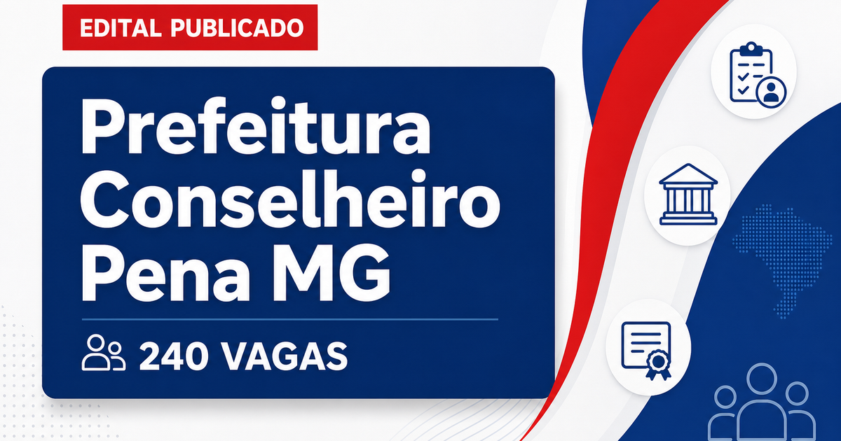 Concurso Prefeitura de Conselheiro Pena MG: 240 vagas e salários até R$7.210 - Prefeitura de Conselheiro Pena