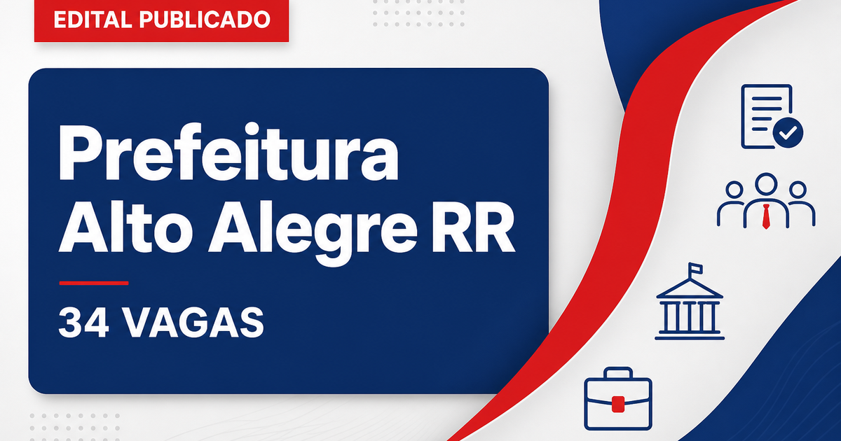 Prefeitura de Alto Alegre RR publica edital de concurso com 34 vagas na Saúde - Prefeitura de Alto Alegre