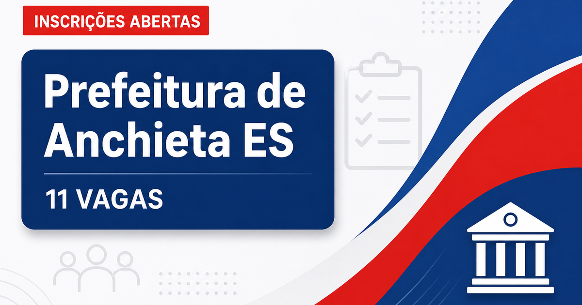 Prefeitura de Anchieta ES abre processo seletivo para 11 vagas nas áreas Sociais, Educacionais, Culturais e de Saúde - Prefeitura de Anchieta