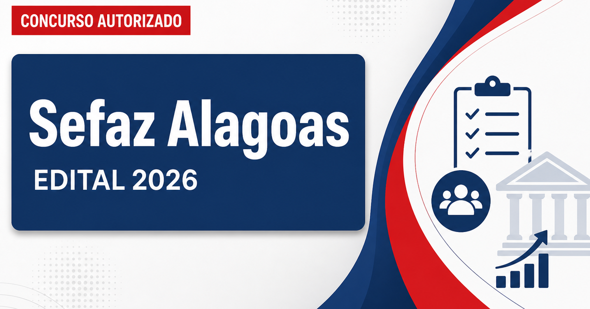 Concurso Sefaz AL: ampliada a oferta de vagas para nova seleção de auditor - Secretaria de Estado da Fazenda de Alagoas