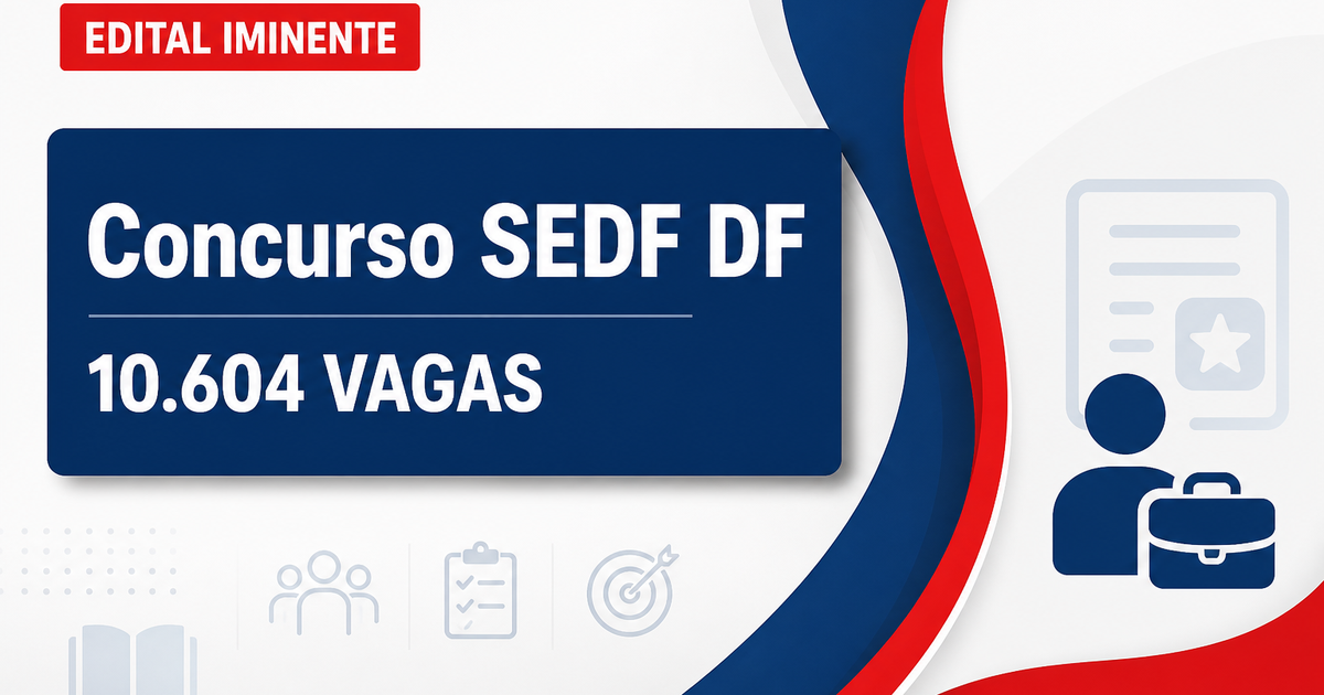 Concurso SEDF: edital para 10.604 vagas previsto para ser publicado até setembro - Secretaria de Estado de Educação do Distrito Federal