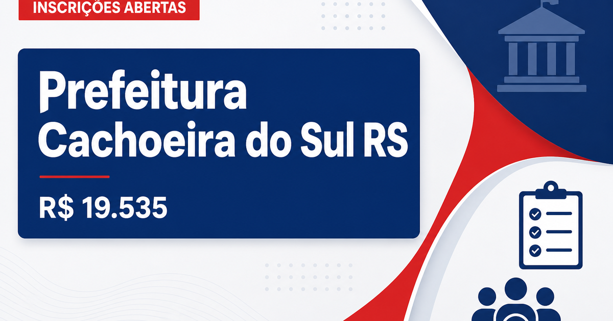 Prefeitura de Cachoeira do Sul - RS abre concurso com salários de até R$ 19.535,28 - Prefeitura de Cachoeira do Sul