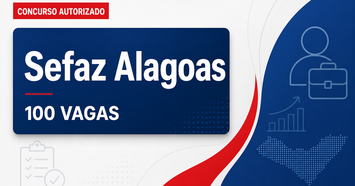 Concurso Sefaz AL: oferta é ampliada para 100 vagas; entenda! - Secretaria de Estado da Fazenda de Alagoas