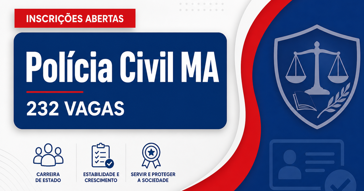 Concurso PC MA tem último dia de inscrição para 232 vagas - Polícia Civil do Maranhão