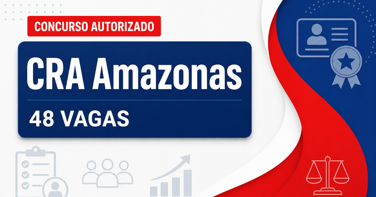 Concurso CRA AM: nova seleção é autorizada para 48 vagas e cadastros de níveis médio e superior - Conselho Regional de Administração