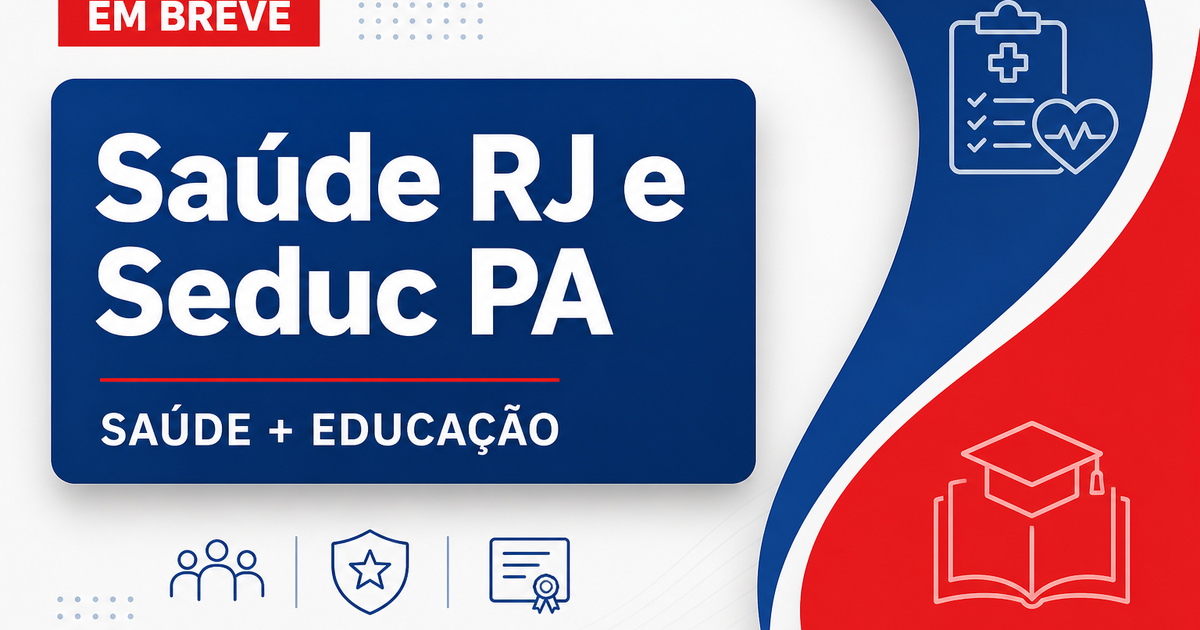 Concursos Saúde RJ e Seduc PA são destaques nesta quinta, 13 - Secretaria de Estado de Saúde do Rio de Janeiro e Secretaria de Estado da Educação do Pará