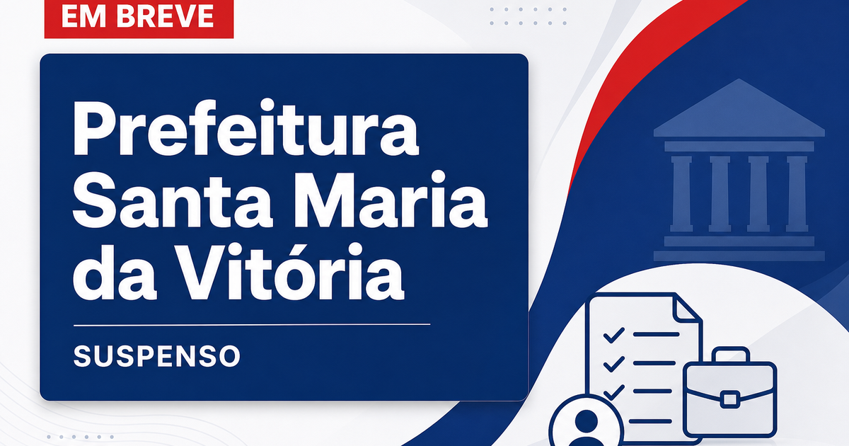 Prefeitura de Santa Maria da Vitória - BA suspende processo seletivo para a Secretaria de Educação suspenso - Prefeitura de Santa Maria da Vitória
