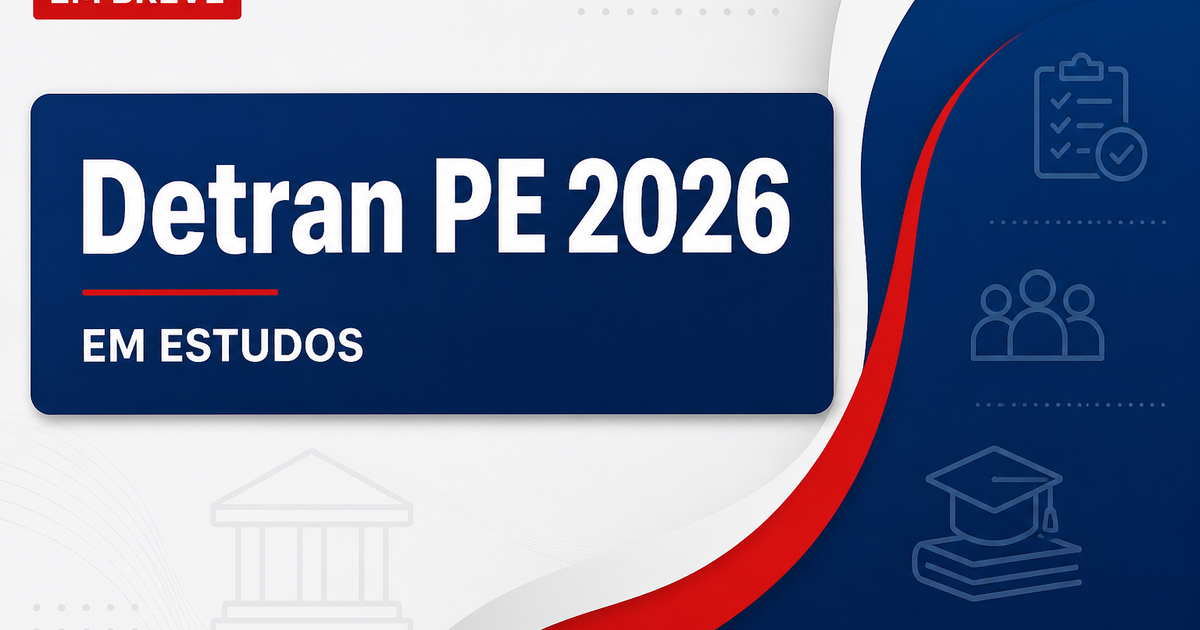 Concurso Detran PE: nova seleção para servidores em estudos - Departamento Estadual de Trânsito de Pernambuco