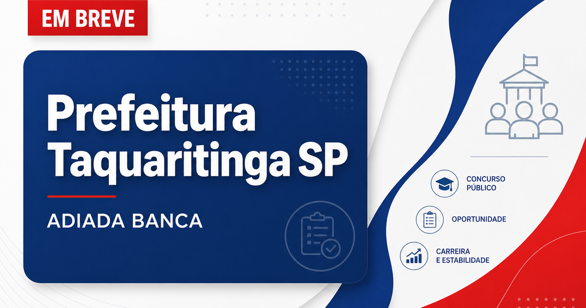 Concurso Prefeitura de Taquaritinga SP: adiada escolha da banca para nova seleção - Prefeitura de Taquaritinga