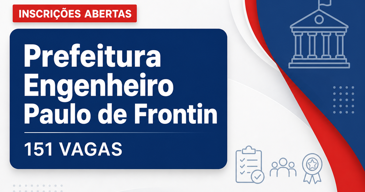 Abertura do concurso da Prefeitura de Engenheiro Paulo de Frontin RJ oferece 151 vagas - Prefeitura de Engenheiro Paulo de Frontin