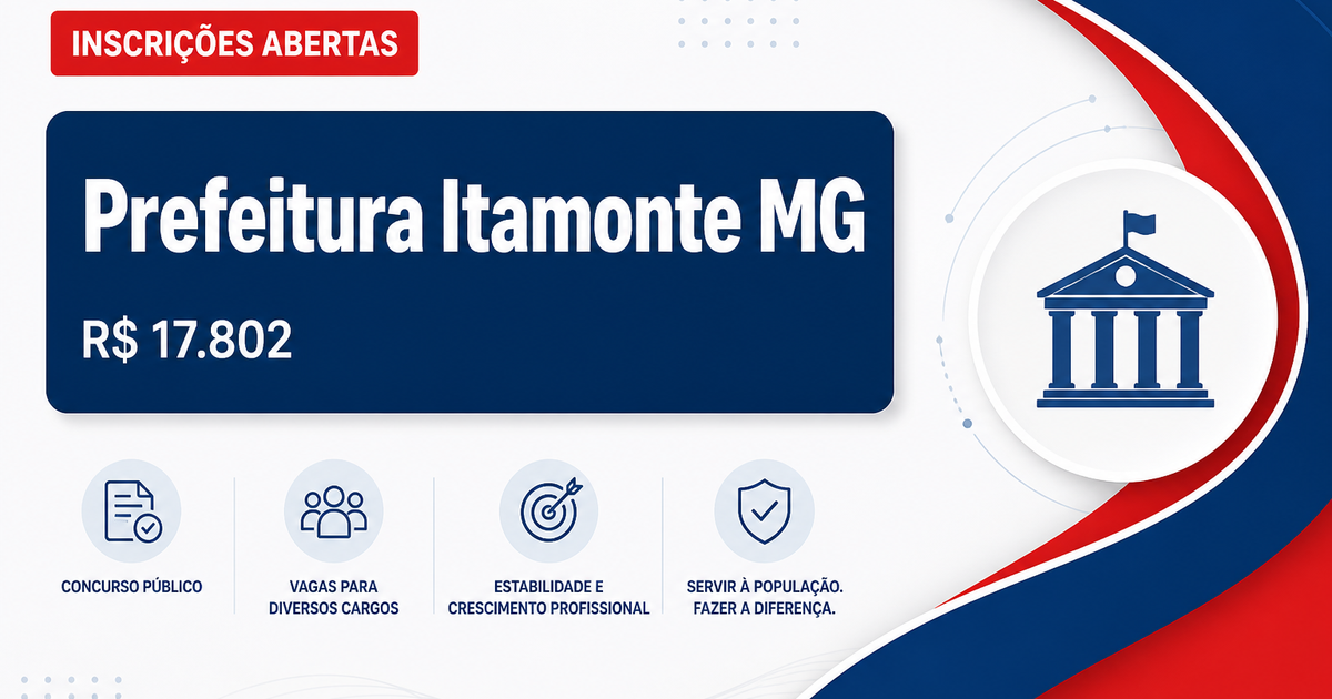 Prefeitura de Itamonte - MG abre processo seletivo com salários de até R$ 17.802,73 - Prefeitura de Itamonte