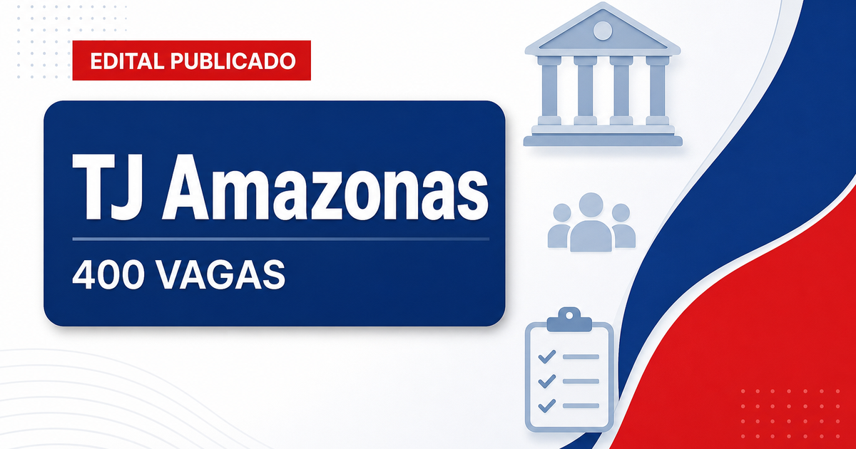 Concurso TJ AM: presidente anuncia novo edital com 400 vagas - Tribunal de Justiça do Amazonas