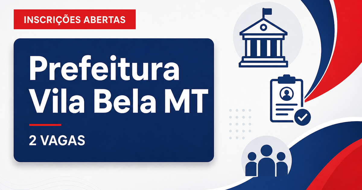 Prefeitura de Vila Bela da Santíssima Trindade: Prefeitura de Vila Bela da Santíssima Trindade - MT abre processo seleti - Prefeitura de Vila Bela da Santíssima Trindade