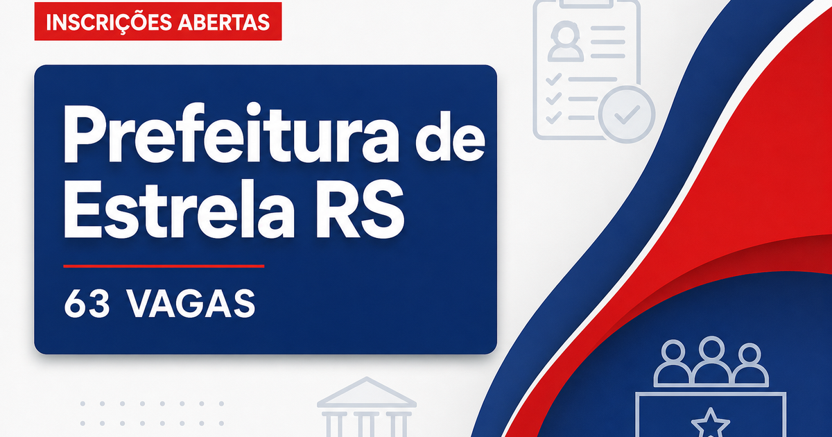 Prefeitura de Estrela RS abre concurso com 63 vagas - Prefeitura de Estrela