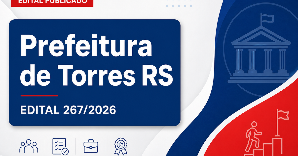Prefeitura Municipal de Torres RS publica edital 267/2026 para processo seletivo com cadastro de reserva - Prefeitura Municipal de Torres