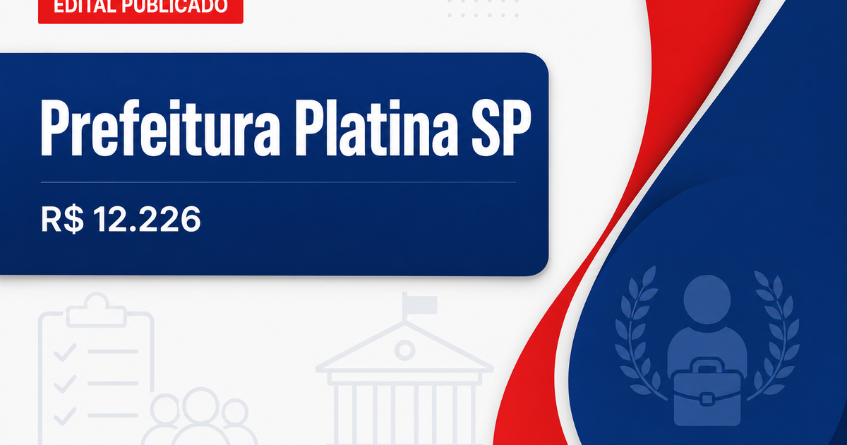 Prefeitura de Platina - SP retifica concurso com salários de até R$ 12.226,49 - Prefeitura de Platina
