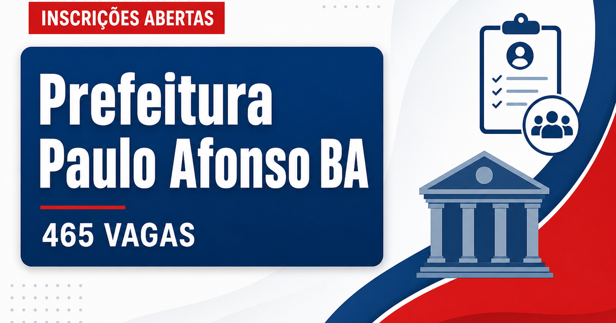 Prefeitura de Paulo Afonso BA abre processo seletivo com 465 vagas na Educação - Prefeitura de Paulo Afonso