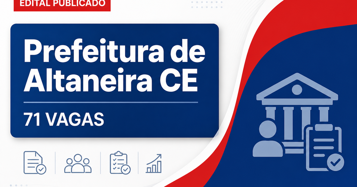 Prefeitura de Altaneira CE publica edital 002/2026 de concurso com 71 vagas - Prefeitura de Altaneira