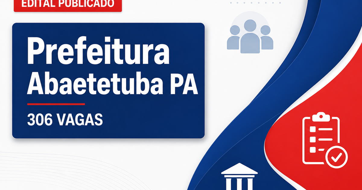 Prefeitura Municipal de Abaetetuba PA retifica concurso com 306 vagas - Prefeitura Municipal de Abaetetuba