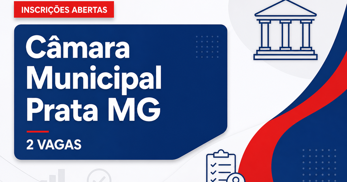 Câmara do Prata: Câmara do Prata - MG abre seleção com salários de até R$ 7.547,01 - Câmara Municipal de Prata