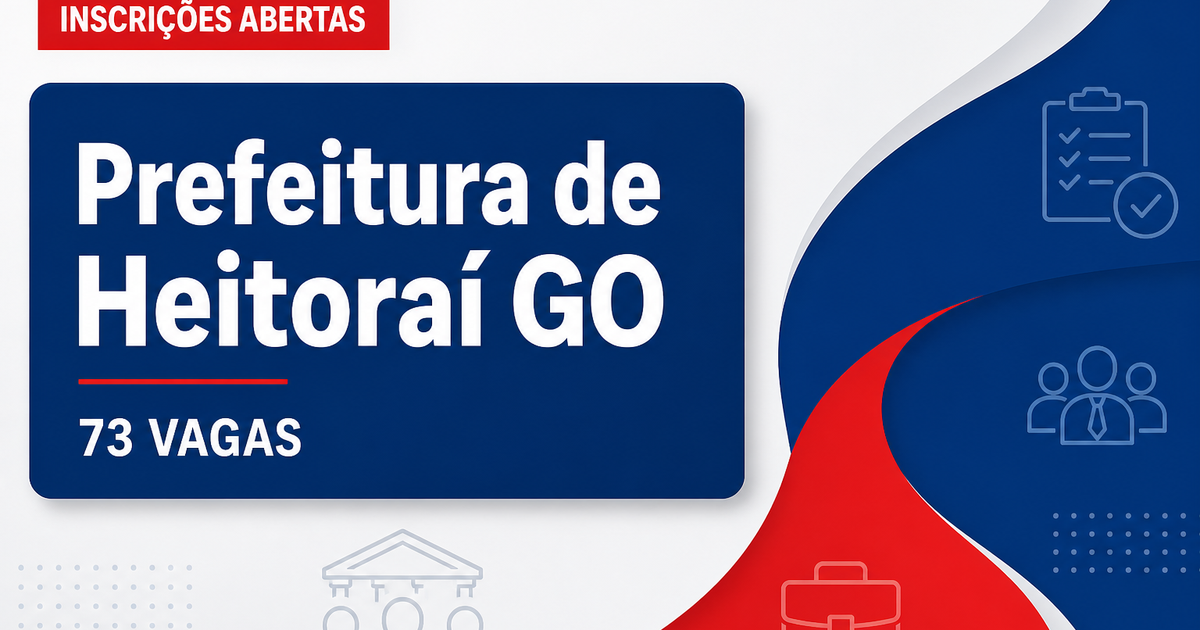Prefeitura de Heitoraí GO abre concurso com 73 vagas em diversas áreas - Prefeitura de Heitoraí