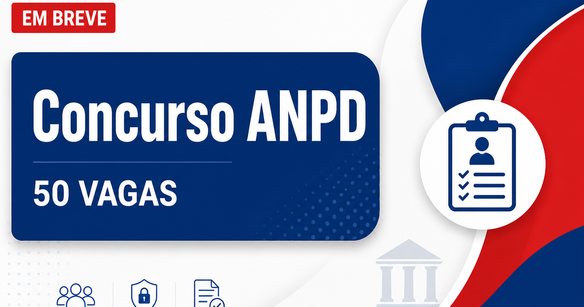 Concurso ANPD: comissão organizadora para 50 vagas sofre alterações - Autoridade Nacional de Proteção de Dados