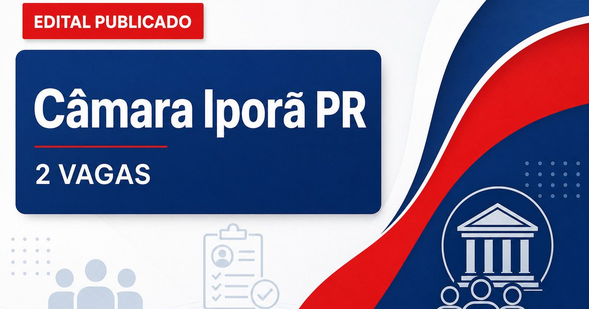 Concurso Câmara Municipal de Iporã PR: 2 vagas abertas em 2026 - Câmara Municipal de Iporã