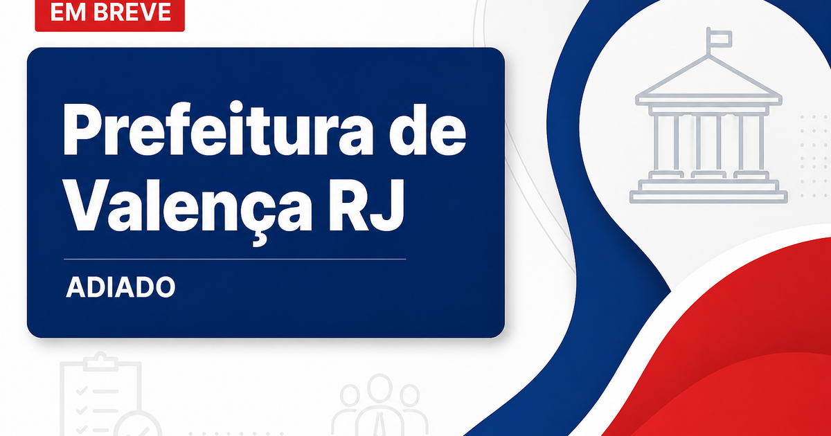 Concurso Valença RJ é adiado e prefeitura revela novo prazo; veja - Prefeitura de Valença