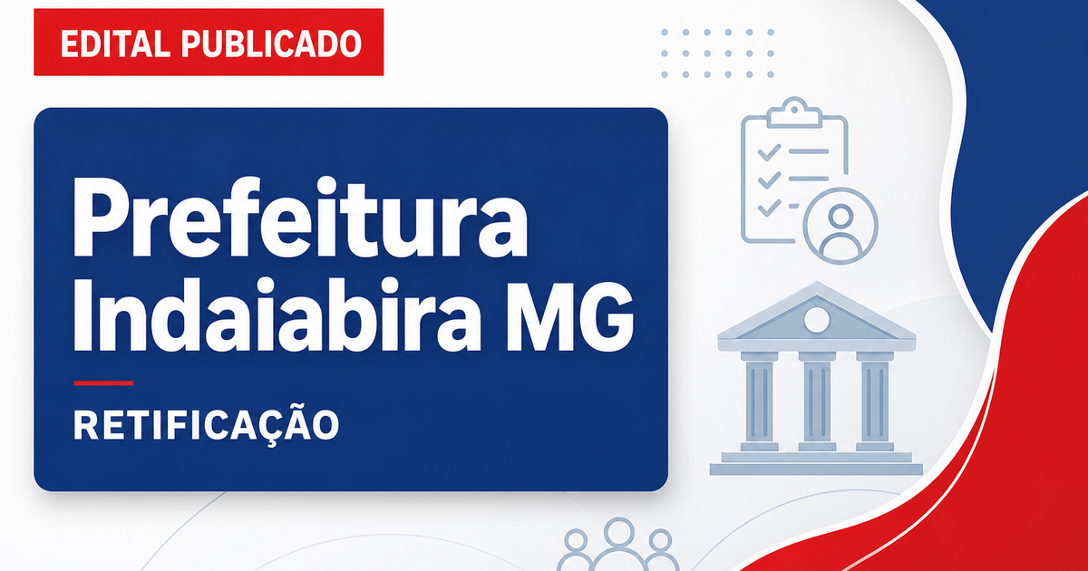 Prefeitura de Indaiabira - MG retifica edital de processo seletivo para agentes de saúde e de endemias - Prefeitura de Indaiabira