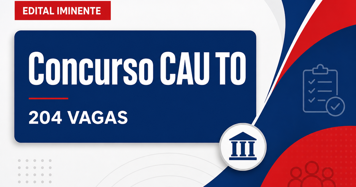 Concurso CAU TO: edital em ajustes finais para 204 vagas e cadastros - Conselho de Arquitetura e Urbanismo do Tocantins