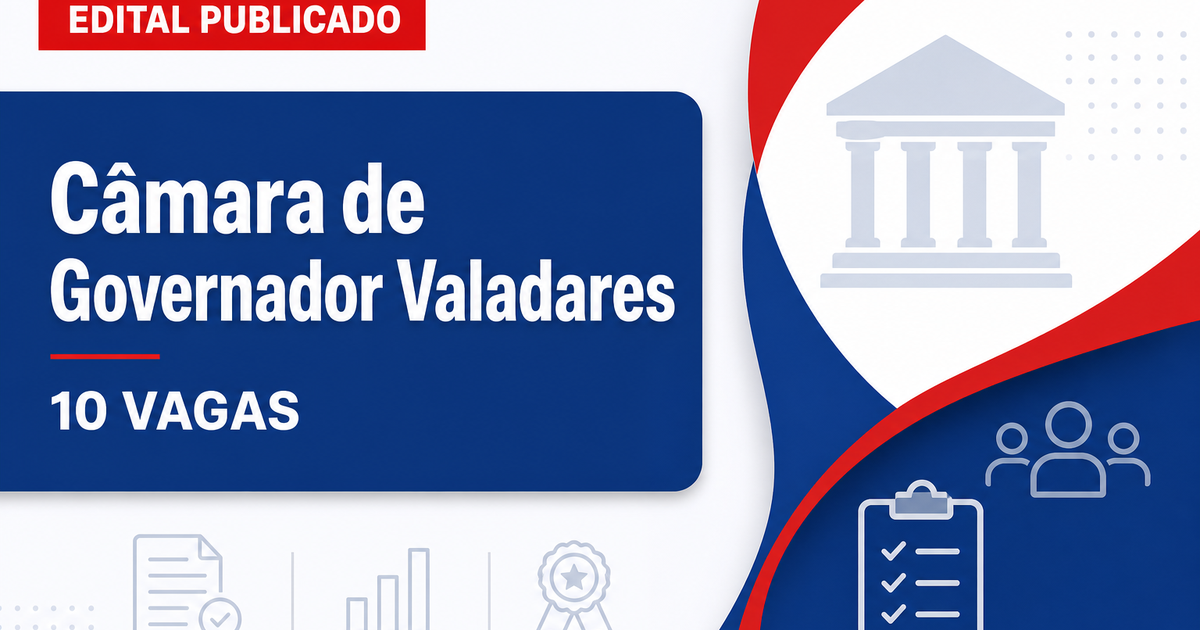 Concurso da Câmara de Governador Valadares MG: edital oferece 10 vagas - Câmara de Governador Valadares