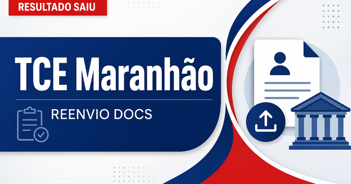 Concurso TCE MA: candidatos deverão reenviar documentos; entenda! - Tribunal de Contas do Estado do Maranhão