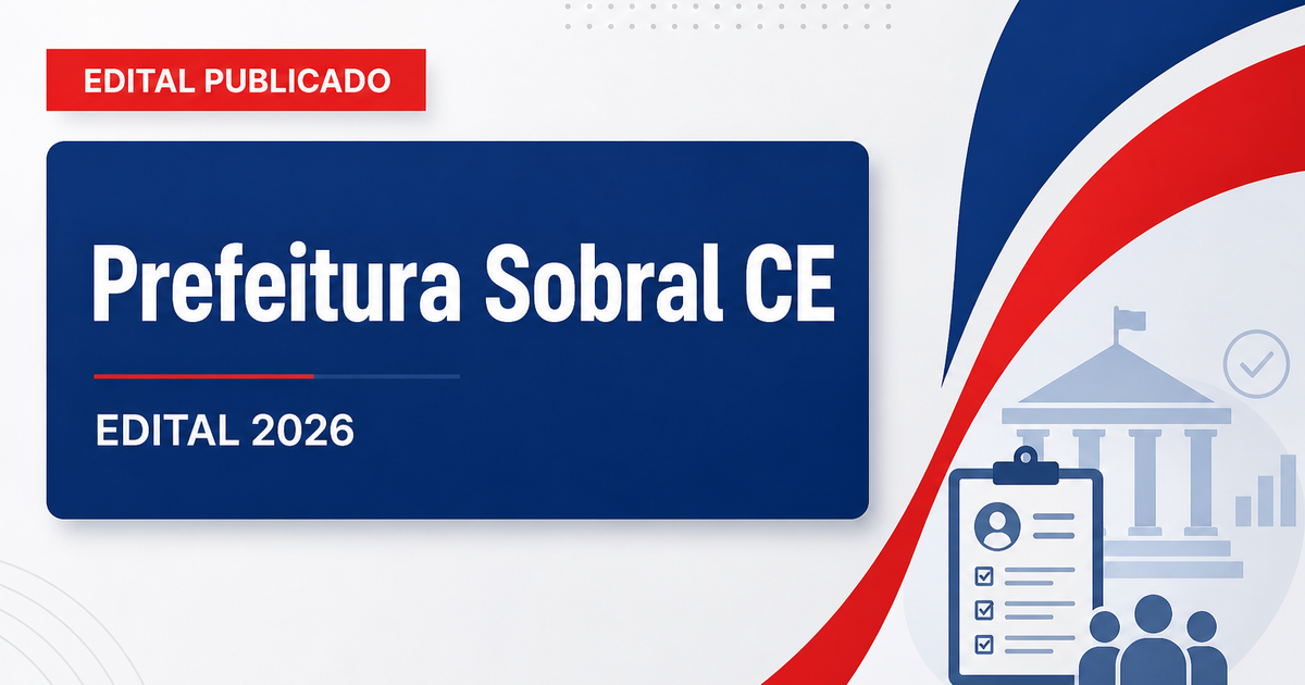 Prefeitura de Sobral CE publica concurso para cadastro de reserva de auxiliar de serviços educacionais - Prefeitura de Sobral