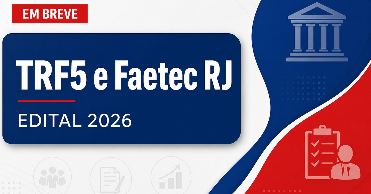 Concursos TRF5 e Faetec são destaques nesta terça, 18 - Tribunal Regional Federal da 5ª Região e Fundação de Apoio à Escola Técnica do Estado do Rio de Janeiro