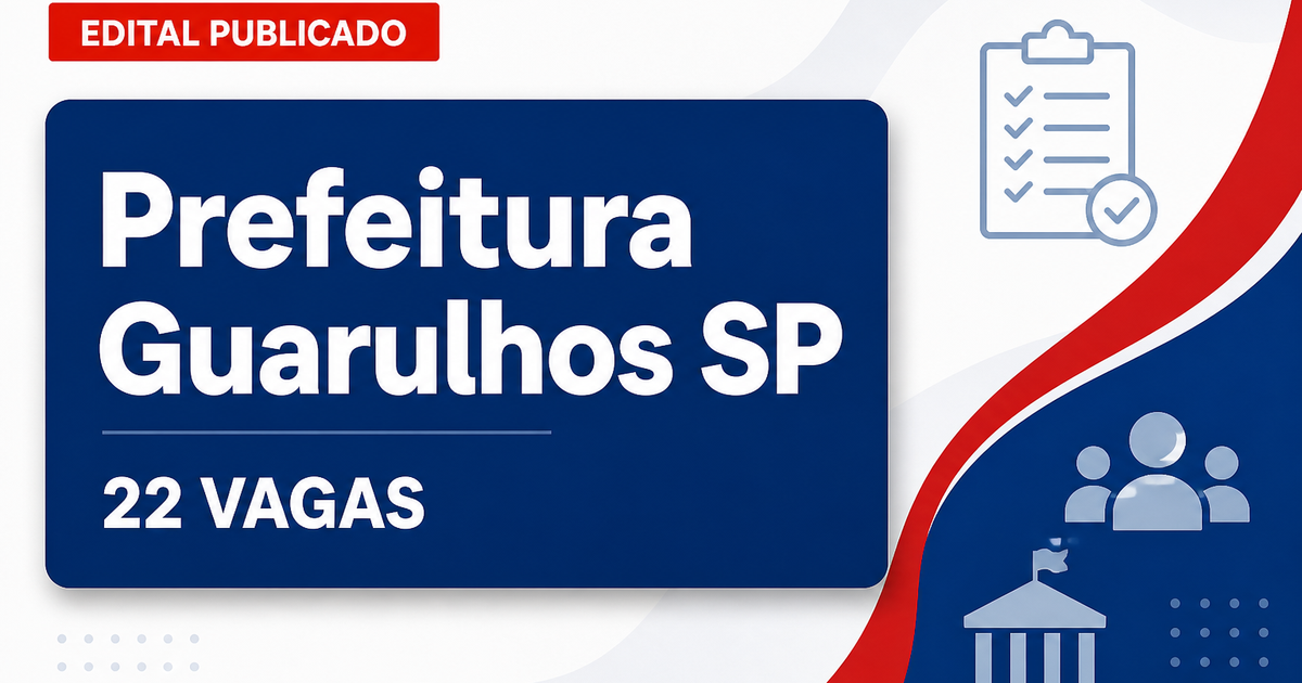 Concurso da Prefeitura de Guarulhos (SP): editais oferecem 22 vagas e salários acima de R$ 4 mil - Prefeitura de Guarulhos