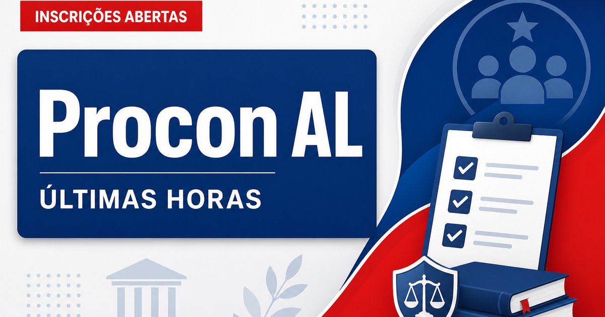 Concurso do Procon AL: últimas horas de inscrição para analista e fiscal - Instituto de Proteção e Defesa do Consumidor de Alagoas