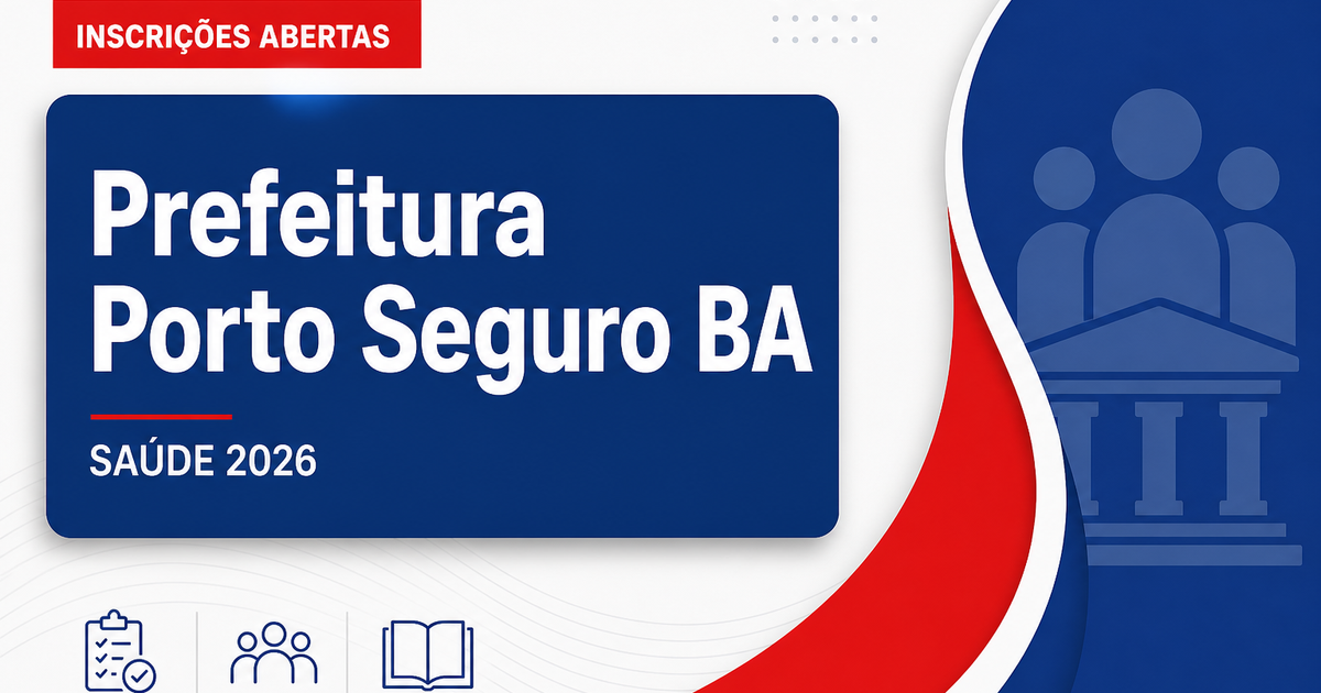 Prefeitura de Porto Seguro - BA abre seleção com vagas para a Secretaria de Saúde - Prefeitura de Porto Seguro