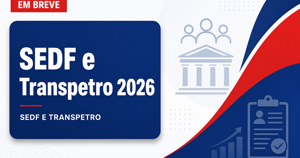 Concursos SEDF e Transpetro se destacam nesta quarta, 19 - Secretaria de Estado de Educação do Distrito Federal e Petrobras Transporte S.A.