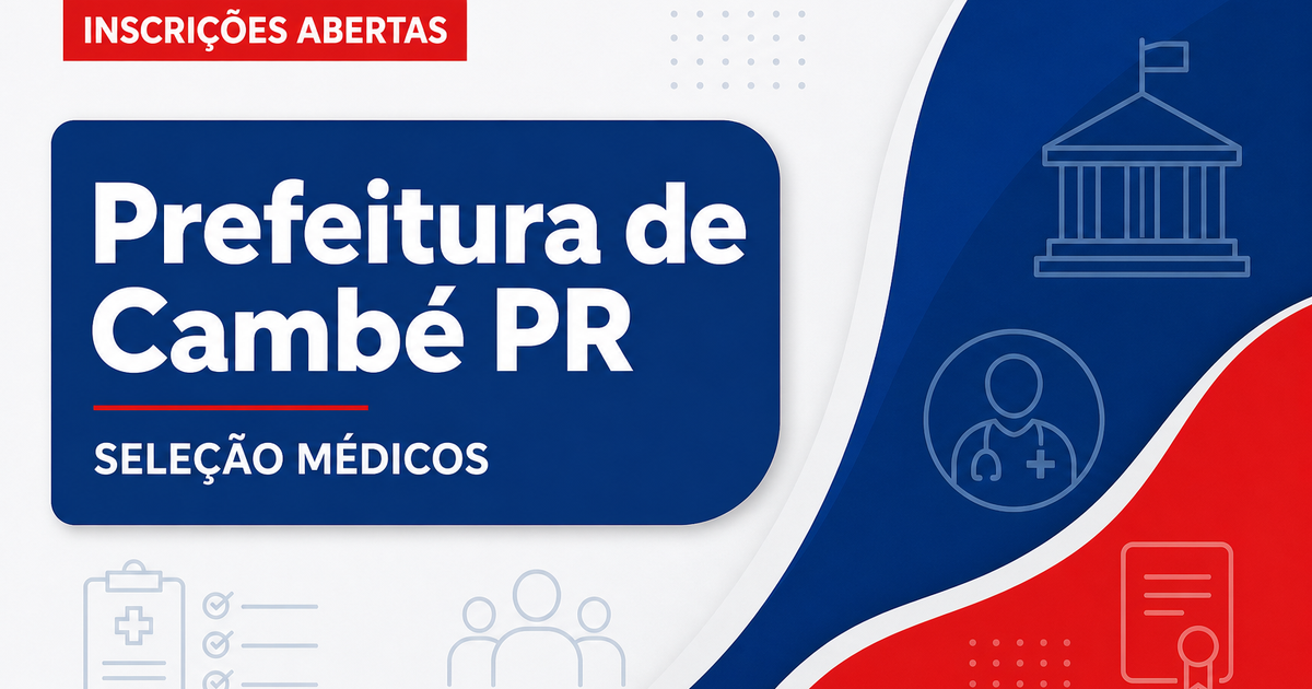 Prefeitura de Cambé - PR abre seleção com vagas para médicos - Prefeitura de Cambé