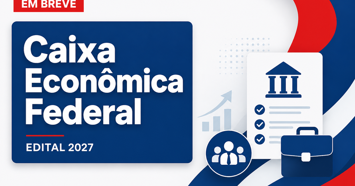 Concurso Caixa Econômica Federal: novo edital para técnico bancário previsto para sair em 2027 - Caixa Econômica Federal