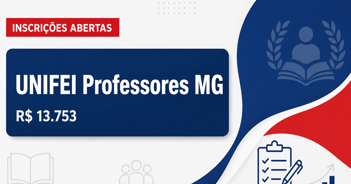 UNIFEI - MG abre concurso para professores com salários de R$ 13.753,69 - Universidade Federal de Itajubá