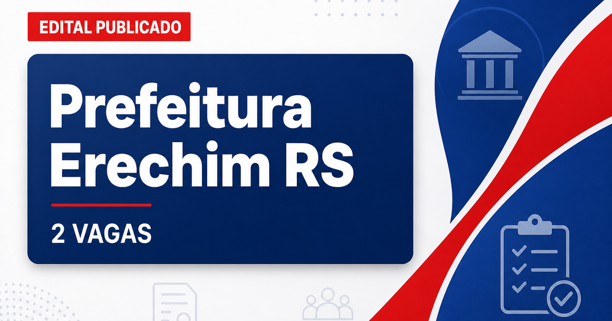 Prefeitura de Erechim RS publica edital nº 001/2026 de processo seletivo para 2 vagas de fisioterapeuta 20h - Prefeitura de Erechim